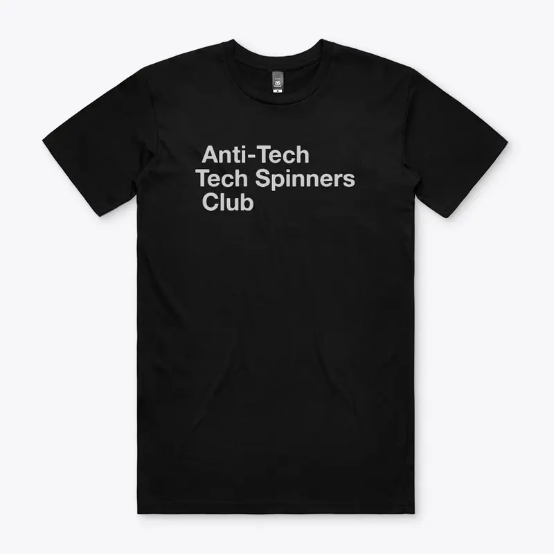 Anti-Tech Tech Spinners Club