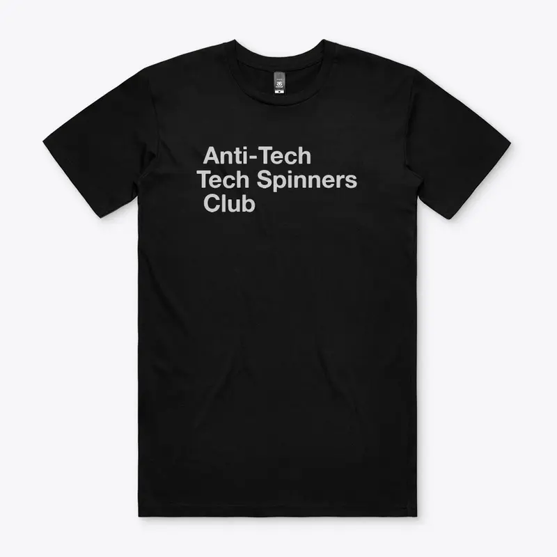 Anti-Tech Tech Spinners Club